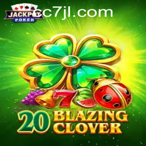 The Thrills and Strategies of 20BlazingClover: An In-Depth Guide